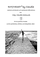 RHYMESET(R) by Claudia: Gereimte motivierende und inspirierende Affirmationen von Mag. Claudia Schmuck Für ein positives Mindset und ein glückliches, erfülltes und erfolgreiches Leben (German Edition) 3769388836 Book Cover