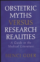 Obstetric Myths Versus Research Realities: A Guide to the Medical Literature 0897892429 Book Cover