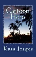 Cartoon Hero: Large Print Edition 1450531989 Book Cover