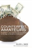 Counterfeit Amateurs: An Athlete's Journey Through the Sixties to the Age of Academic Capitalism 0271054093 Book Cover