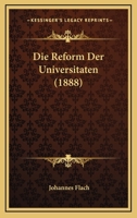 Die Reform Der Universitaten (1888) 1168313473 Book Cover