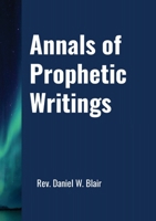 Annals Of Prophetic Writings B0GZB5JXLS Book Cover