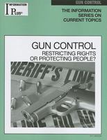 Gun Control: Restricting Rights or Protecting People? (Information Plus Reference Series) 1414407556 Book Cover