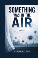Something was in the Air: A Story of Human Metapneumovirus B0HFQ8C6SP Book Cover