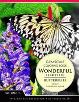 Wonderful Butterflies Volume 1: Grayscale Coloring Books for Adults Relaxation (Adult Coloring Books Series, Grayscale Fantasy Coloring Books) 1536922153 Book Cover