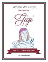 The Story of Gigi a Little French Girl 1543926762 Book Cover