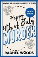 Happy 4th of July Murder: Large Print Edition 1943685800 Book Cover