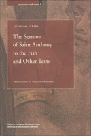 The Sermon of Saint Anthony to the Fish and Other Texts 1933227303 Book Cover