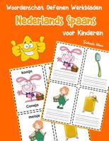 Woordenschat Oefenen Werkbladen Nederlands Spaans voor Kinderen: Vocabulaire nederlands Spaans uitbreiden alle groep 1070865893 Book Cover