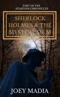 Sherlock Holmes and the Mystery of M (Stanton Chronicles #5) 0982184271 Book Cover