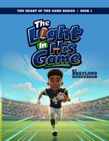 The Light In His Game: A Story of Love, Loss, and the Voice in His Heart (The Heart of the Game Series) B0GHT8GM53 Book Cover