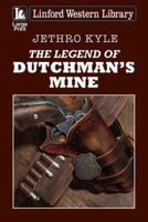 The Legend of Dutchman's Mine 1444843699 Book Cover