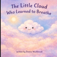 The Little Cloud Who Learned to Breathe B0GJPCCW24 Book Cover
