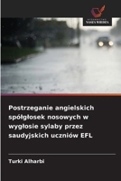 Postrzeganie angielskich spólglosek nosowych w wyglosie sylaby przez saudyjskich uczniów EFL 6630334493 Book Cover