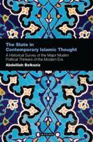 The State in Contemporary Islamic Thought: A Historical Survey of the Major Muslim Political Thinkers of the Modern Era 1780766491 Book Cover