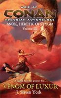 The Venom of Luxur: Anok, Heretic of Stygia Volume III (Ages of Conan Hyborian Adventure) 0441013546 Book Cover