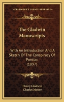 The Gladwin Manuscripts [microform]: With an Introduction and a Sketch of the Conspiracy of Pontiac 1014115353 Book Cover