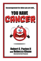 Encouragement for when you are told You Have Cancer B0DQFNPPTH Book Cover