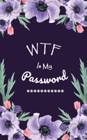 WTF Is My Password: Login Password Book | Organizer with Alphabetical Tabs | internet | Purple Flower For Women Cover | password logbook small Size ... | Large Print (internet pasword logbook 5x8) 1657938719 Book Cover