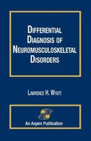 Differential Diagnosis of Neuromusculoskeletal Disorders 0834205505 Book Cover