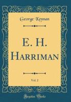 E. H. Harriman V2: A Biography 1596051159 Book Cover
