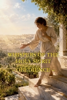 Whispers of the Holy Spirit - Obedience B0FS6JNNRQ Book Cover