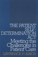 The Patient Self-Determination ACT: Meeting the Challenges in Patient Care 0878407472 Book Cover