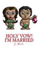 Holy Vow! I'm Married 198350033X Book Cover