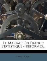 Le Mariage En France: Statistique - Reformes... 1273719069 Book Cover