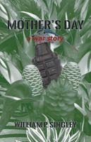 Mother's Day: A War Story 1532064152 Book Cover