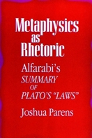 Metaphysics As Rhetoric: Alfarabi's Summary of Plato's "Laws" (Middle Eastern Studies) 0791425746 Book Cover