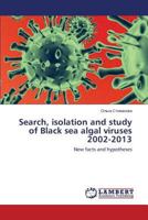 Search, Isolation and Study of Black Sea Algal Viruses 2002-2013 3659594601 Book Cover