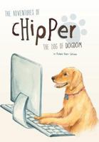 The Adventures of Chipper, the Dog of Dogdom 1460213289 Book Cover