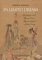 In Limpid Dream: Nostalgia and Zhang Dai's Reminiscences of the Ming 1788690109 Book Cover