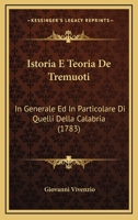 Istoria E Teoria de' Tremuoti in Generale Ed in Particolare Di Quelli Della Calabria, E Di Messina del MDCCLXXXIII.... 1273440242 Book Cover