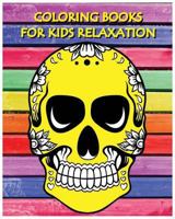 Coloring Books for Kids Relaxation: Stress Relief Coloring Book: Skull Designs (+100 Pages) 1534626263 Book Cover