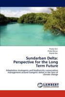 Sundarban Delta: Perspective for the Long Term Future: Adaptation stratagems and biodiversity conservation management around Gangetic deltas in the face of climate change 3847344269 Book Cover