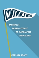 Contraction: Baseball's Failed Attempt at Eliminating Two Teams 1678151742 Book Cover