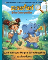 El safari de las cosas perdidas: Una aventura mágica para pequeños exploradores - Libro de cuentos para niños de 4 a 7 años (Spanish Edition) B0GZC9WF2N Book Cover