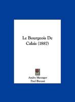 Le Bourgeois De Calais (1887) 1160145377 Book Cover