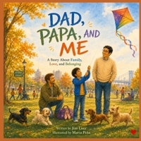 Dad, Papa, and Me: A Story About Family, Love, and Belonging (“And It’s Okay” Series – Children’s Social & Emotional Learning (Disability Awareness)) B0H5R6M5KJ Book Cover