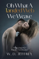 Oh, What a Tangled Web We Weave When First We Practice to Deceive! 1971228109 Book Cover