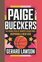 PAIGE BUECKERS BIOGRAPHY: The Rising Star of Women's Basketball-Inspiring a New Era B0DR7B441F Book Cover