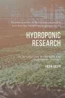 Hydroponic Research: The Ultimate Beginners Guide to Building a Hydroponic System B085RLMQ35 Book Cover