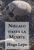 Niégalo hasta la Muerte (Novelistos al Sur del Mundo) (Spanish Edition) 9566136439 Book Cover