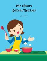 My Mom's Secret Recipes 1981329447 Book Cover