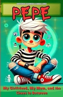 Pepe: My Girlfriend, My Mom and the Chaos in Between 1069131253 Book Cover