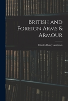 British and Foreign Arms & Armour 1019204494 Book Cover