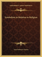 Symbolism in Relation to Religion 0766135748 Book Cover