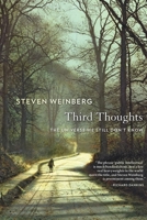 Third Thoughts: The Universe We Still Don't Know 0674975324 Book Cover